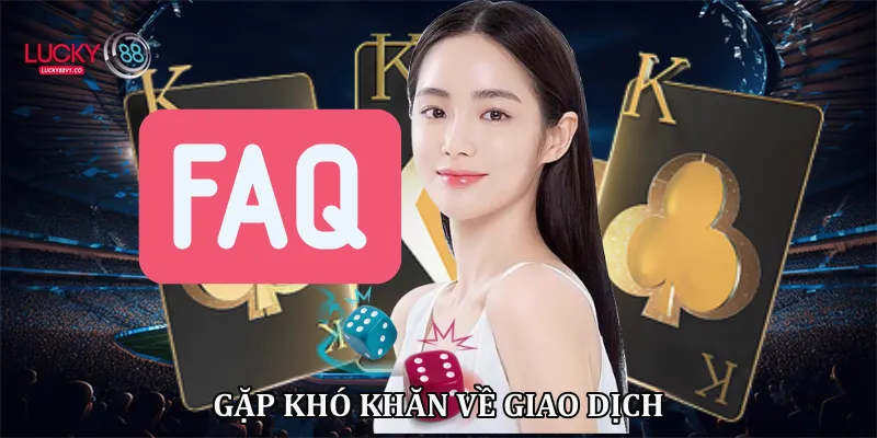 Gặp khó khăn về giao dịch