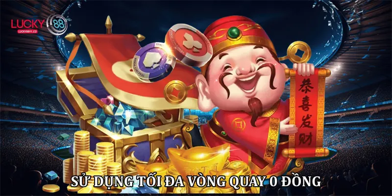 Sử dụng tối đa vòng quay 0 đồng