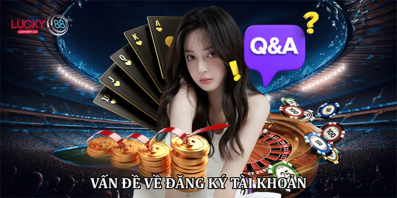 Vấn đề về đăng ký tài khoản